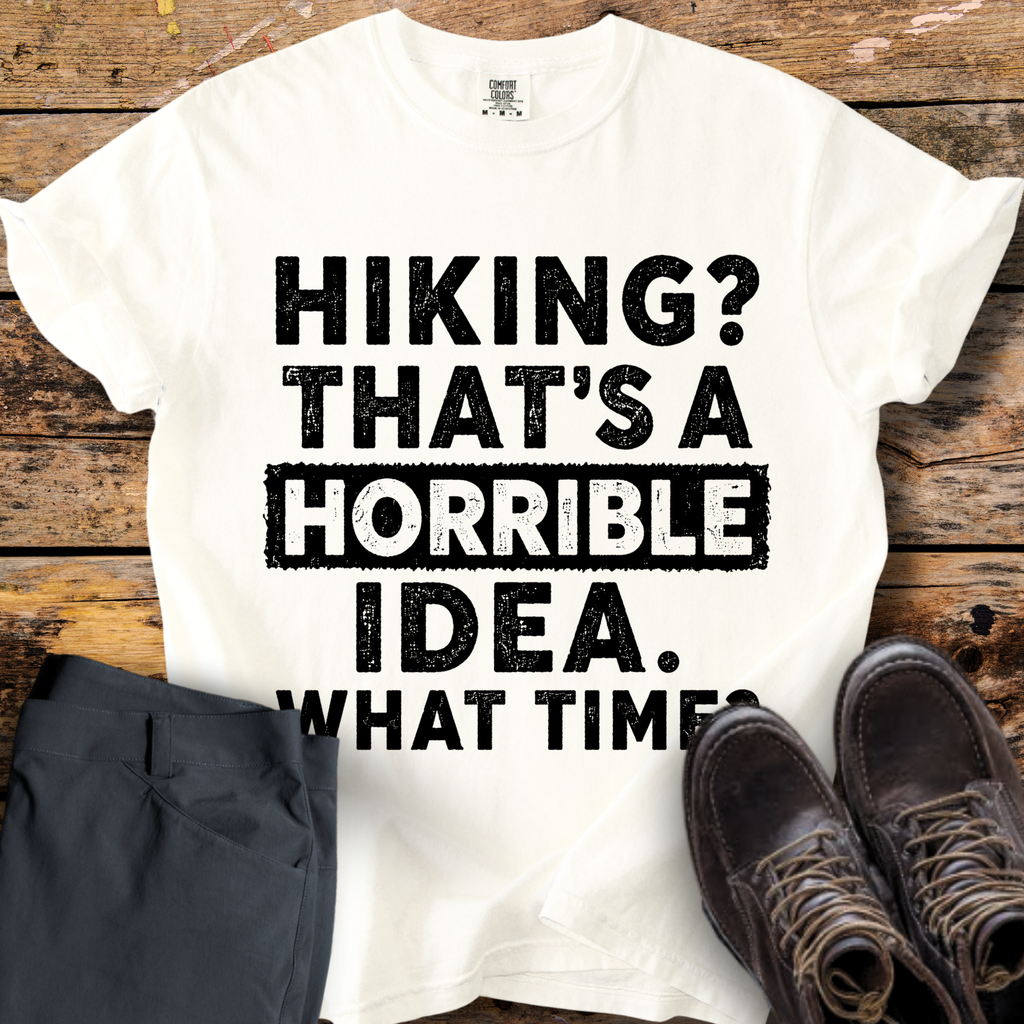 Hiking Horrible Idea T-Shirt