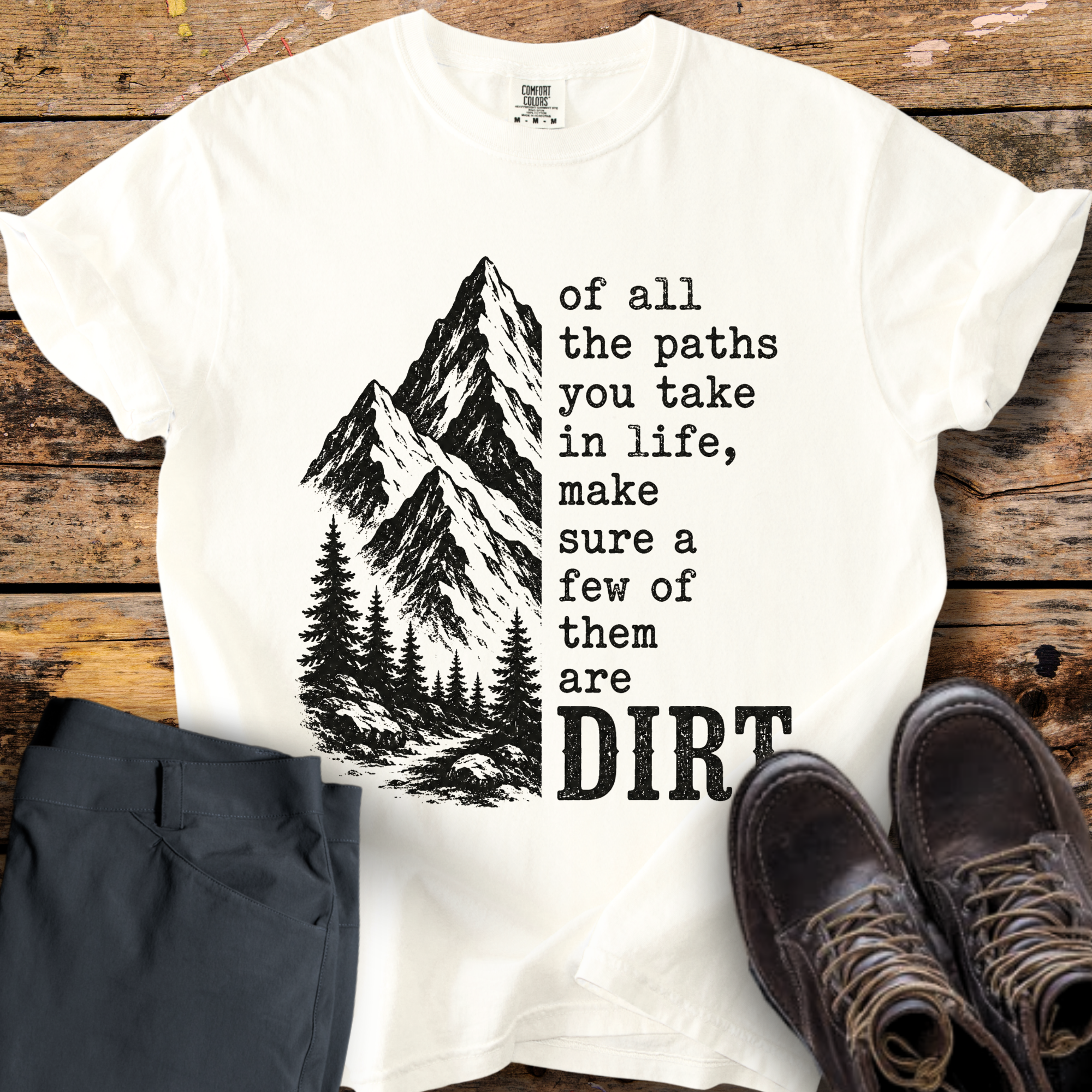 Of All The Paths Dirt T-Shirt