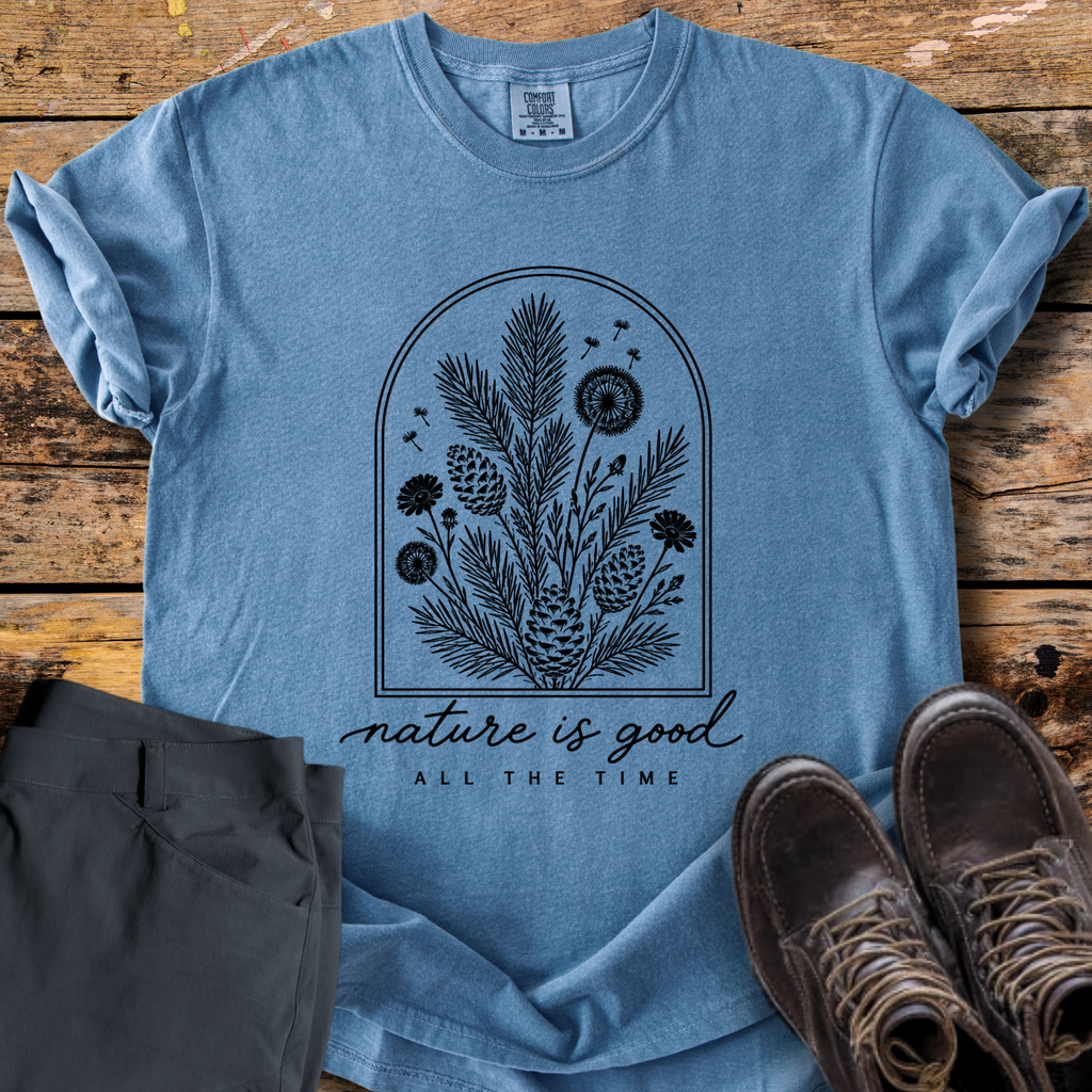 Nature Is Good All The Time T-Shirt