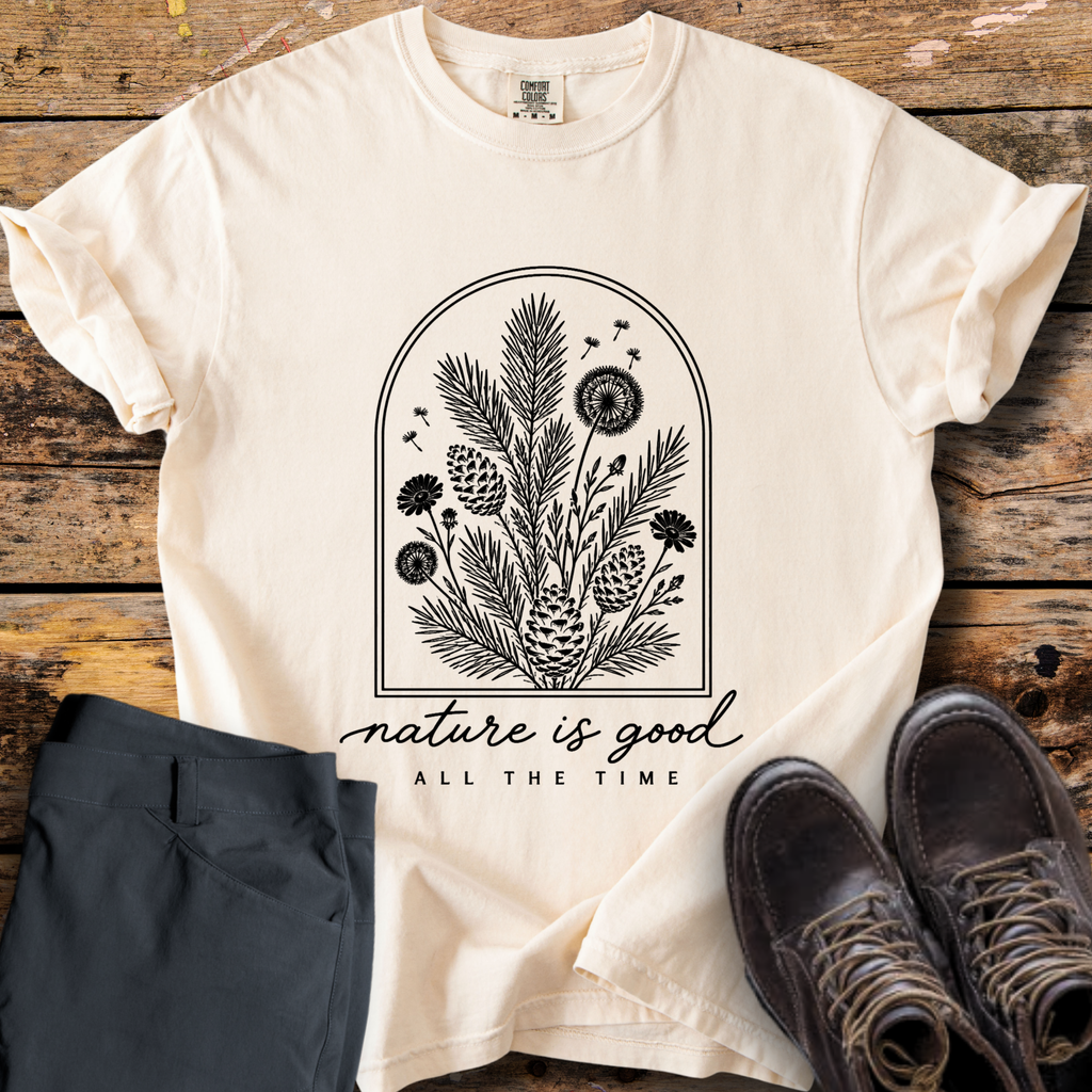 Nature Is Good All The Time T-Shirt