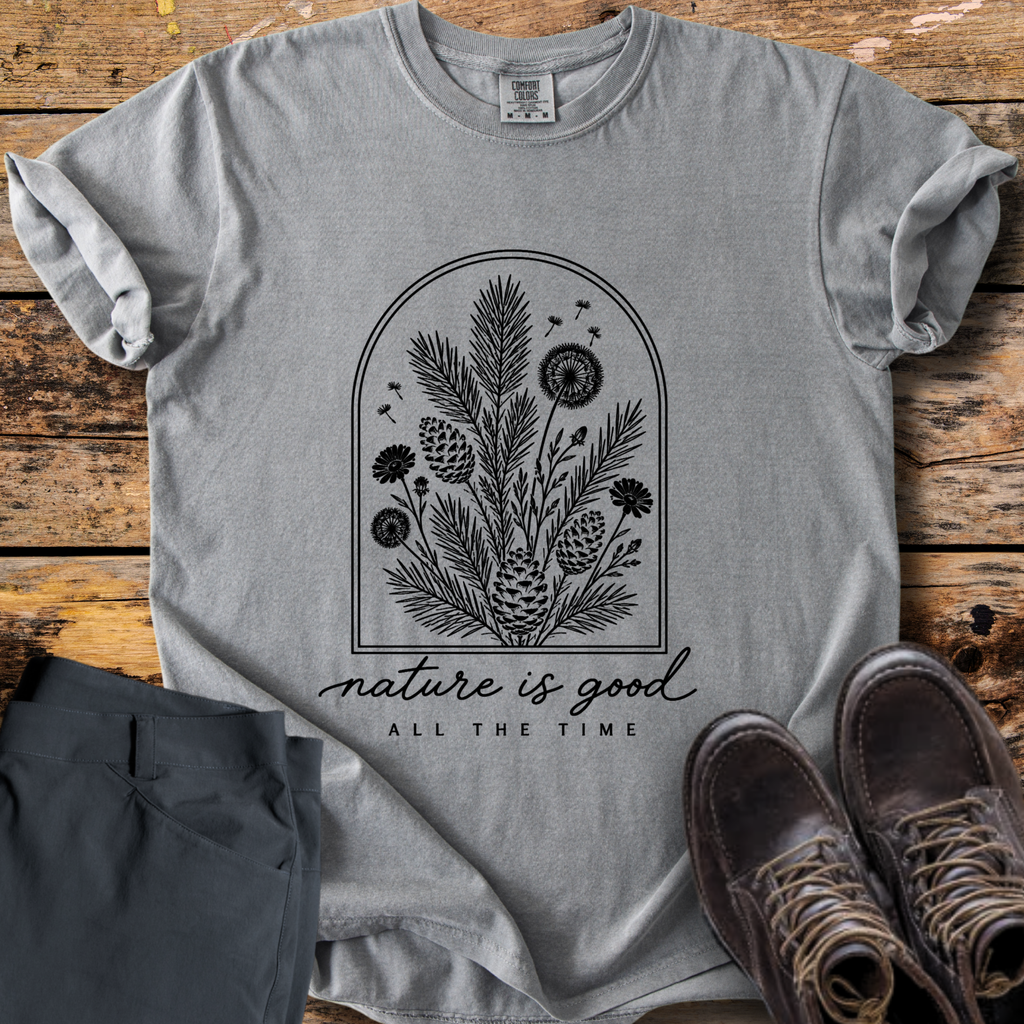 Nature Is Good All The Time T-Shirt