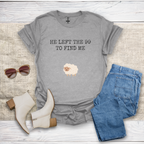 He Left The 99 To Find Me T-Shirt SST322V1