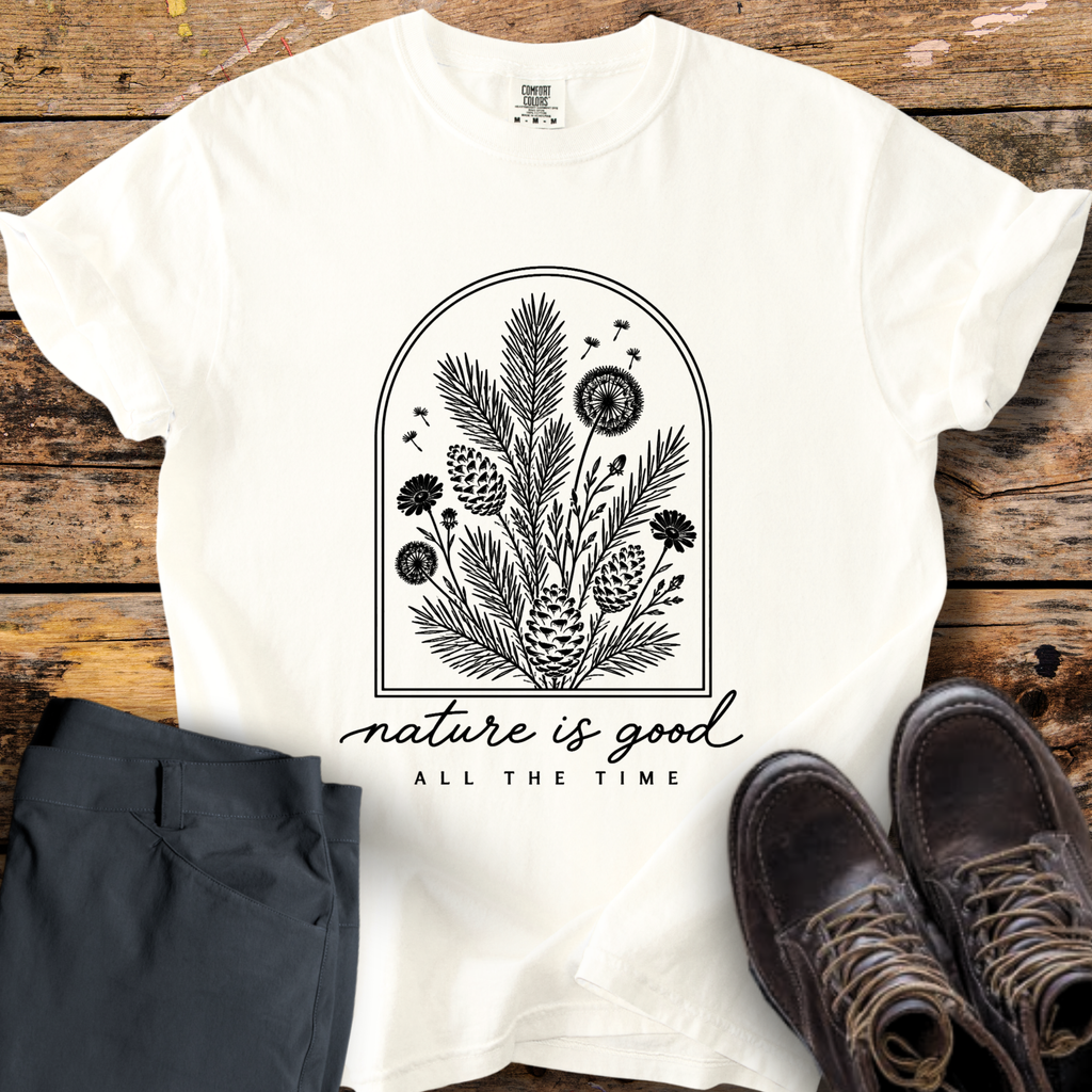 Nature Is Good All The Time T-Shirt