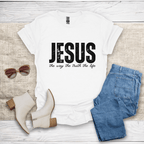 The Way The Truth The Life T-Shirt - SST307V3