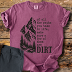 Of All The Paths Dirt T-Shirt