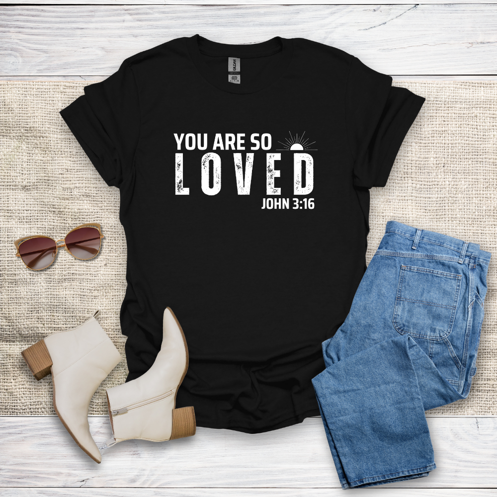 You Are So Loved T-Shirt SST328V2