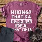 Hiking Horrible Idea T-Shirt