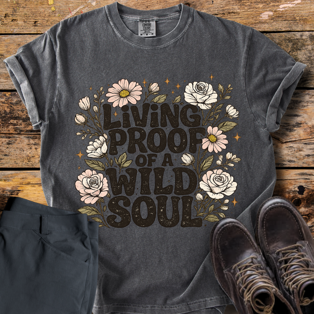 Living Proof Of A Wild Soul T-Shirt