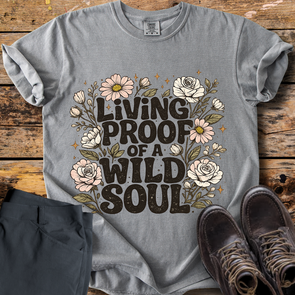 Living Proof Of A Wild Soul T-Shirt