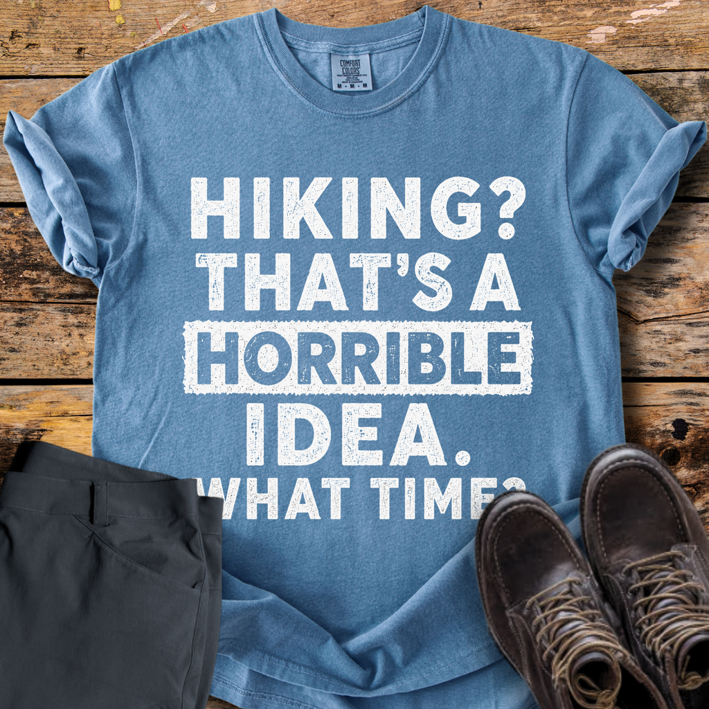 Hiking Horrible Idea T-Shirt