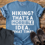 Hiking Horrible Idea T-Shirt