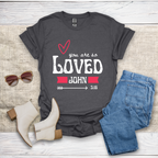 You Are So Loved T-Shirt SST328V4