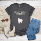 He Left The 99 To Find Me T-Shirt SST322V2