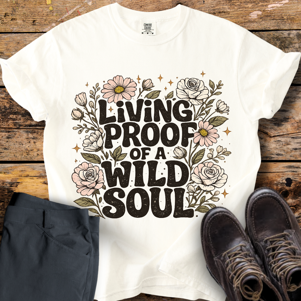 Living Proof Of A Wild Soul T-Shirt