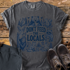 Don't Feed The Locals T-Shirt