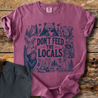 Don't Feed The Locals T-Shirt