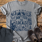 Don't Feed The Locals T-Shirt