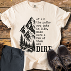 Of All The Paths Dirt T-Shirt