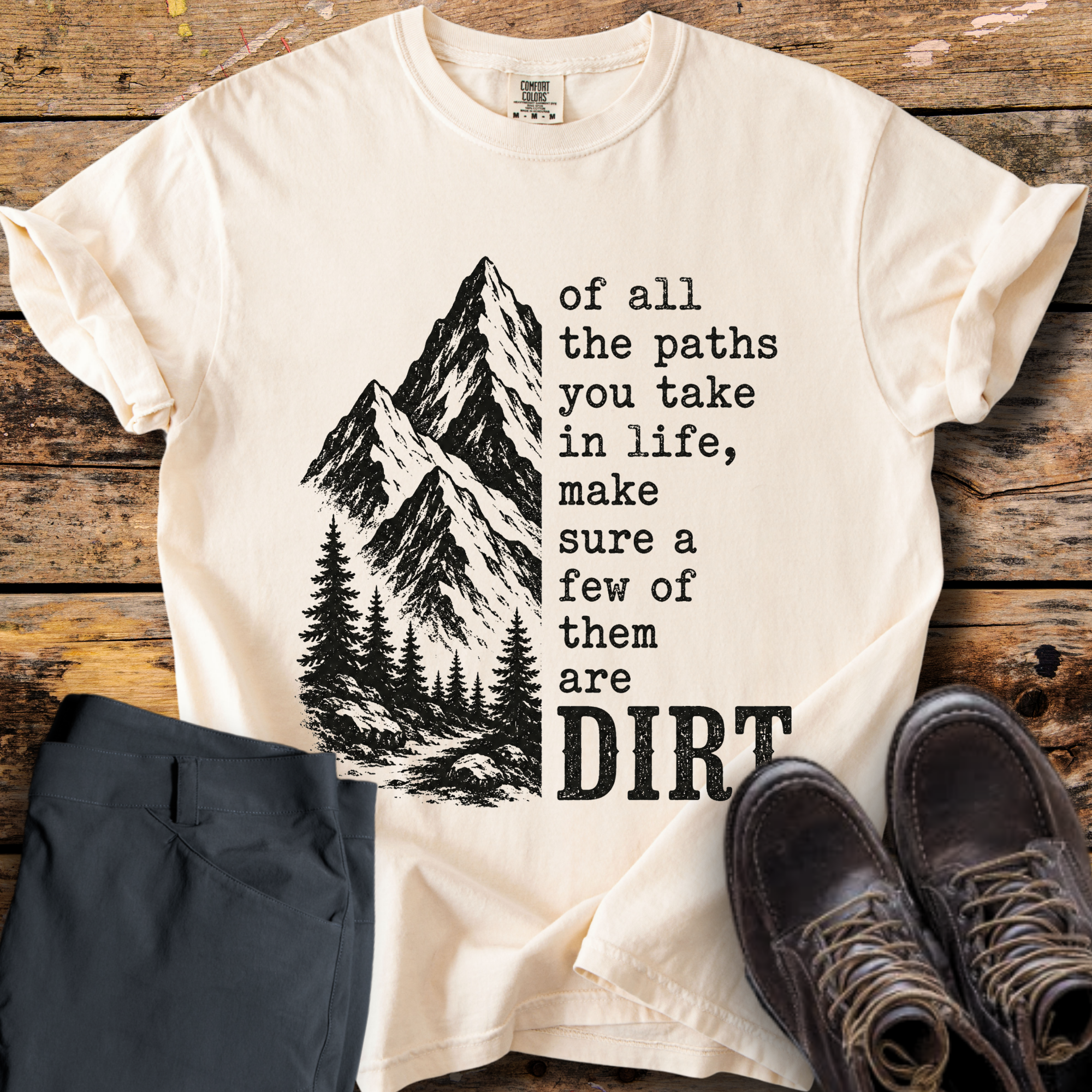Of All The Paths Dirt T-Shirt