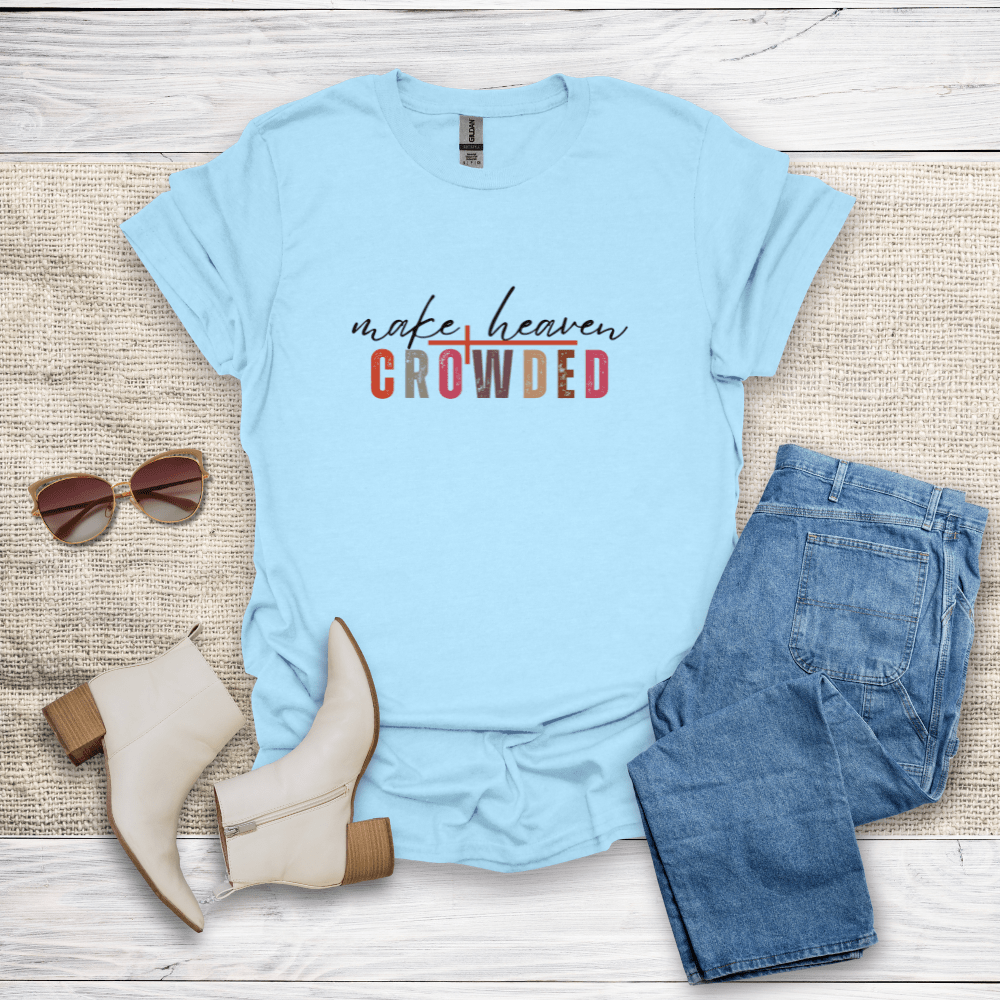 Make Heaven Crowded T-Shirt - SST306V2