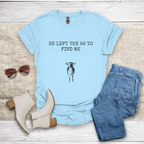 He Left The 99 To Find Me T-Shirt SST322V4