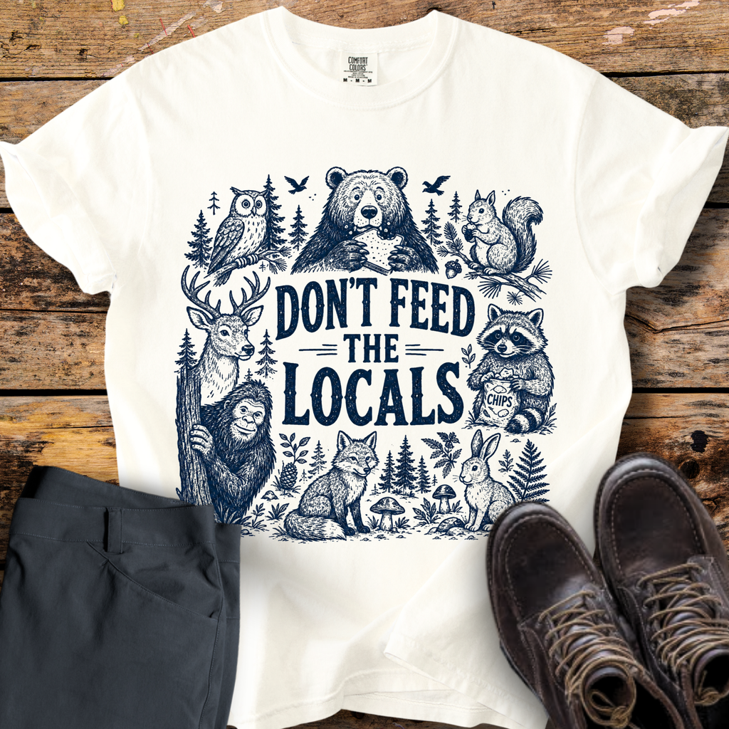 Don't Feed The Locals T-Shirt
