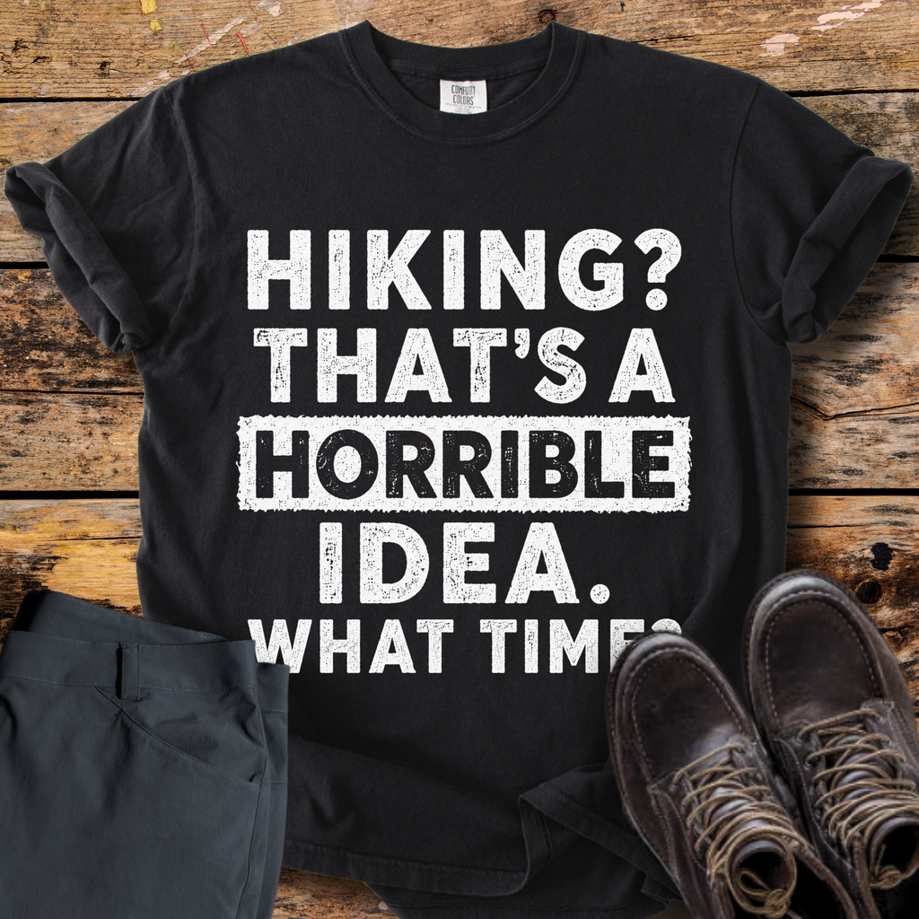 Hiking Horrible Idea T-Shirt