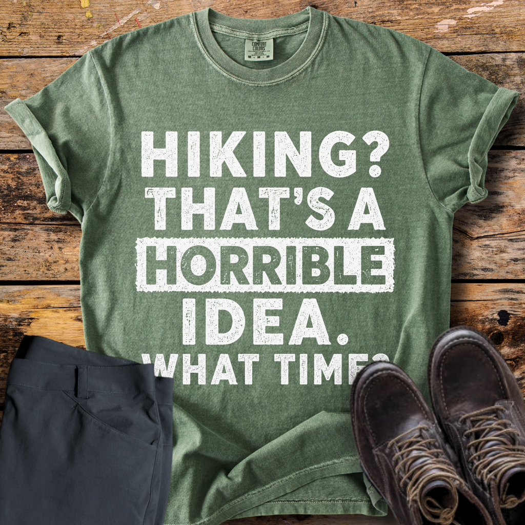 Hiking Horrible Idea T-Shirt