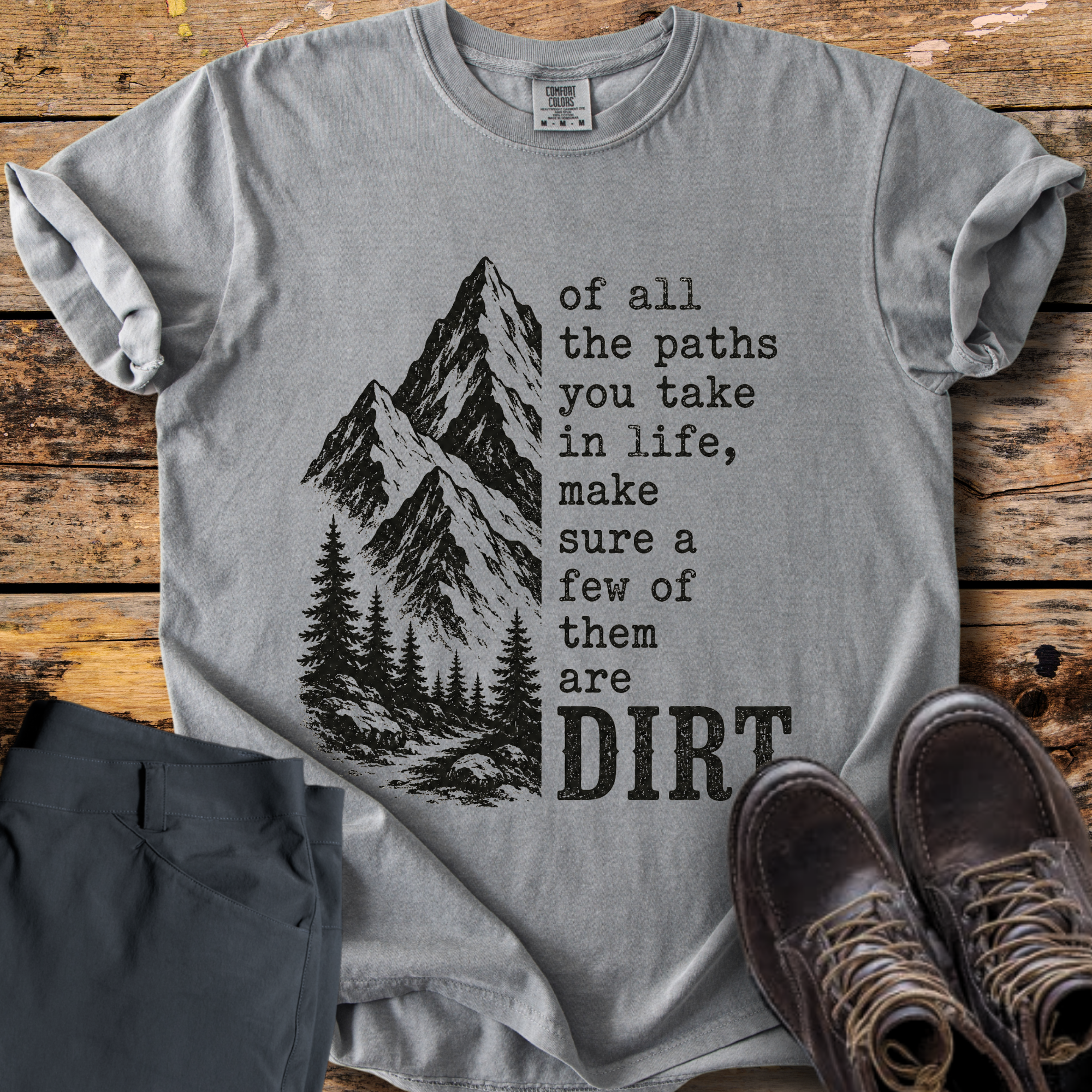 Of All The Paths Dirt T-Shirt
