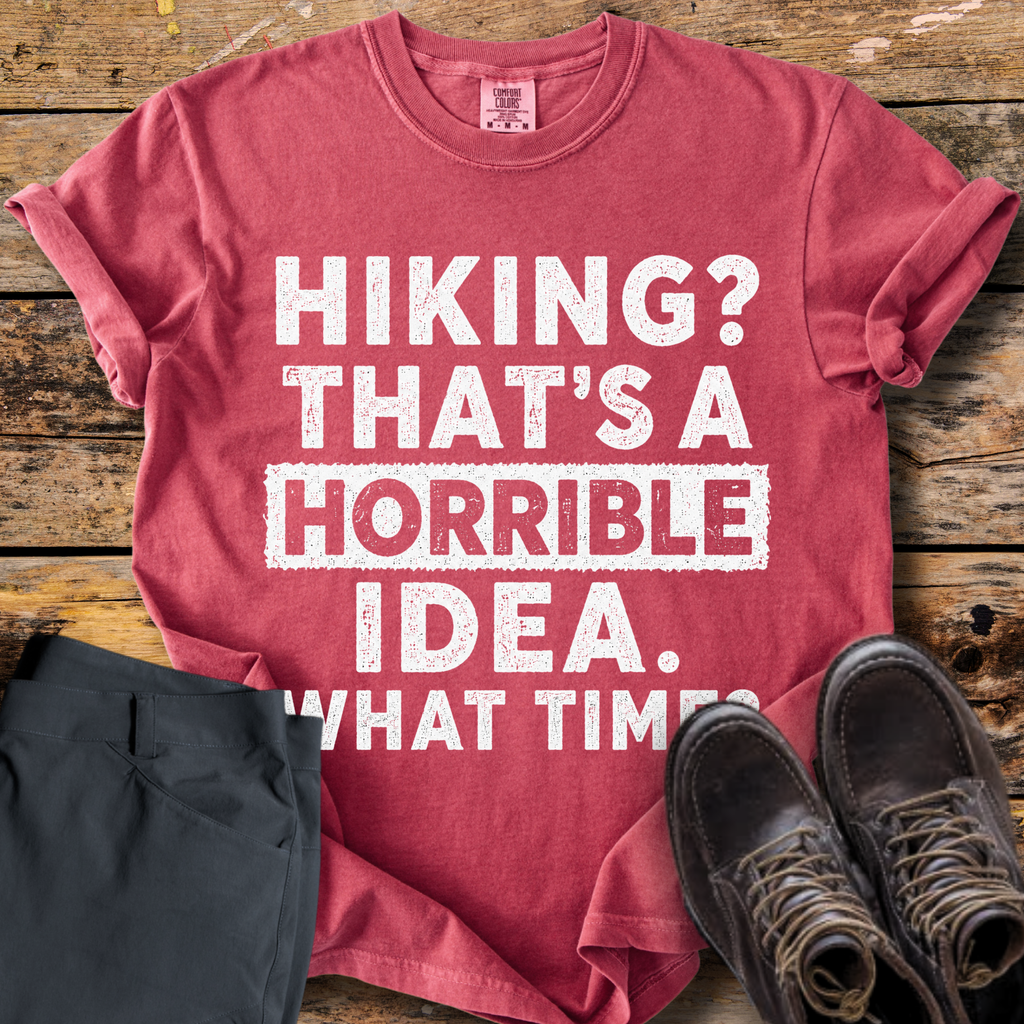 Hiking Horrible Idea T-Shirt