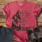 Of All The Paths Dirt T-Shirt