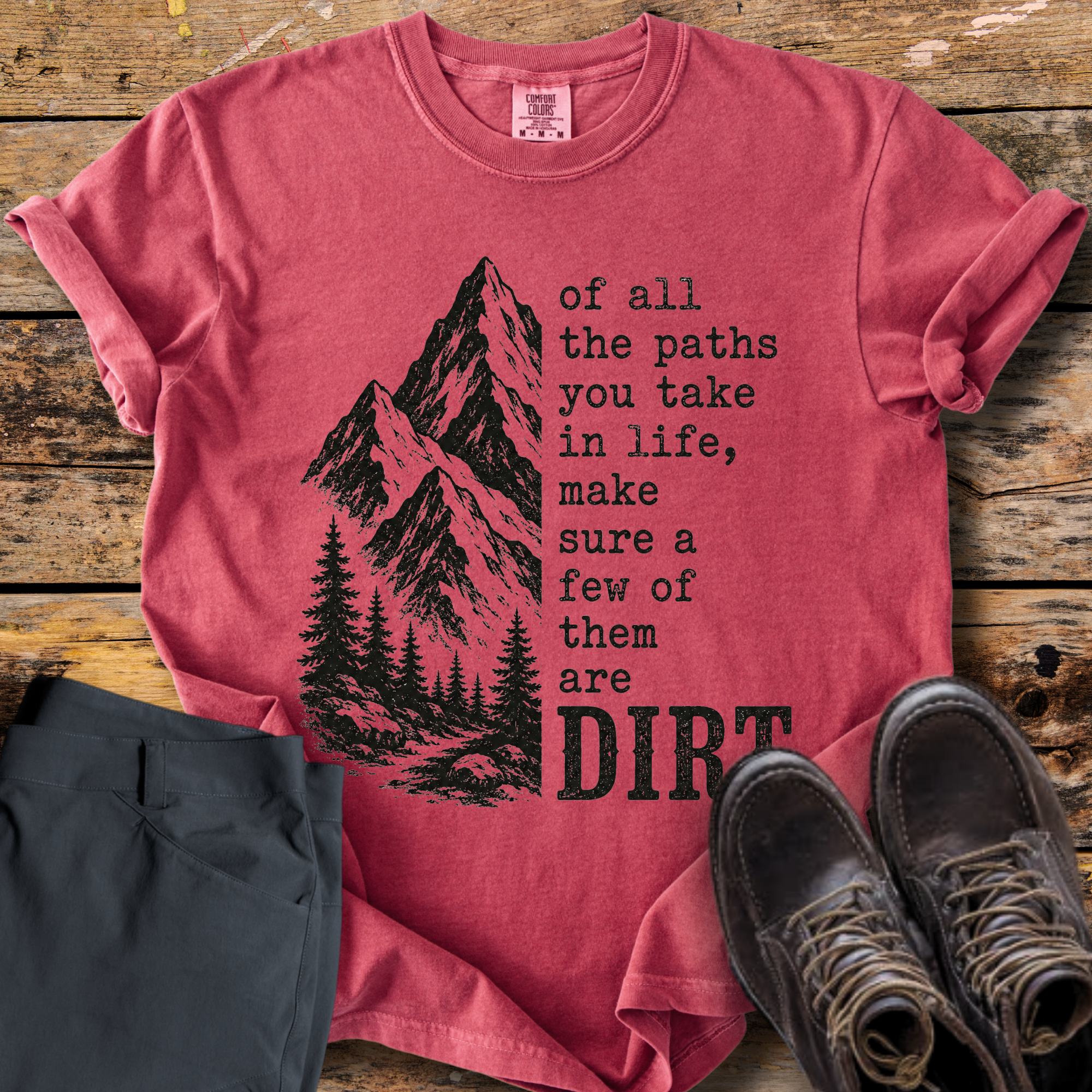 Of All The Paths Dirt T-Shirt